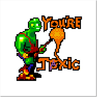 You're Toxic Posters and Art